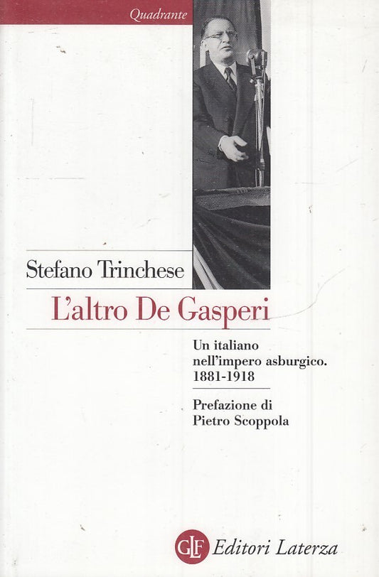 LS- L'ALTRO DE GASPERI - STEFANO TRINCHESE - LATERZA - QUADRANTE-- ANNO - B- XTS