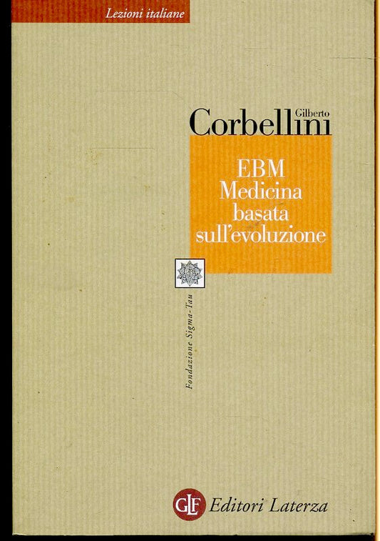 LS- EBM MEDICINA BASATA SULL'EVOLUZIONE - CORBELLINI - LATERZA --- 2007 - B- XFS