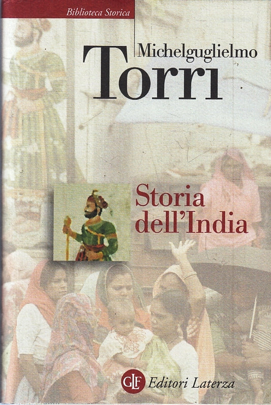 LS- STORIA DELL'INDIA - TORRI - LATERZA - BIBLIOTECA STORICA -- 2007 - BS - XFS