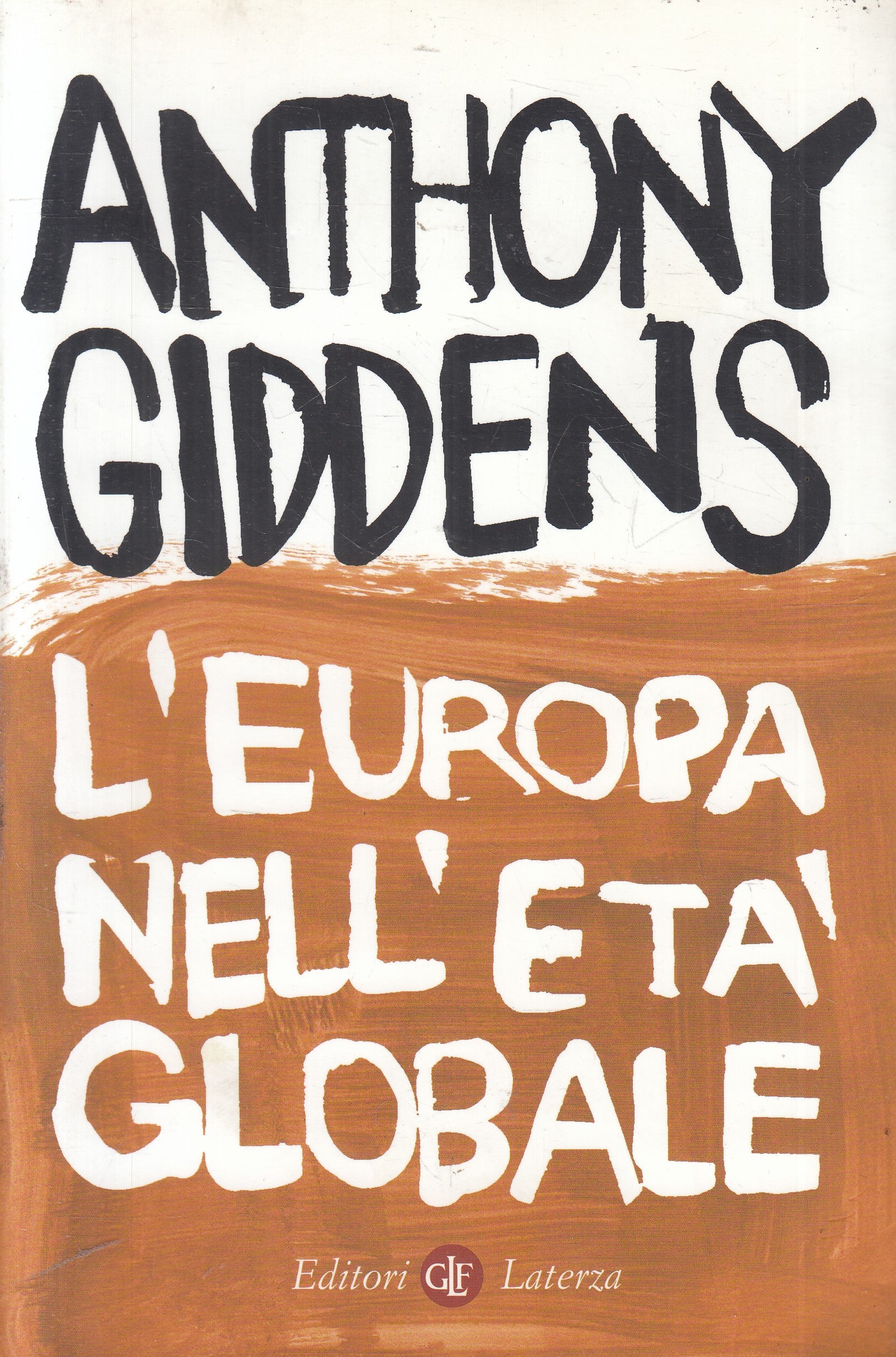 LS- L'EUROPA NELL'ETA' GLOBALE- ANTHONY GIDDENS- LATERZA- ROBINSON- 2007- B- XFS