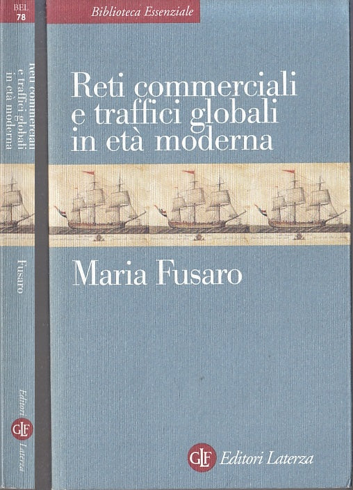 LS- RETI COMMERCIALI TRAFFICI GLOBALI ETA' MODERNA- FUSARO- LATERZA--- 2008- B-XFS