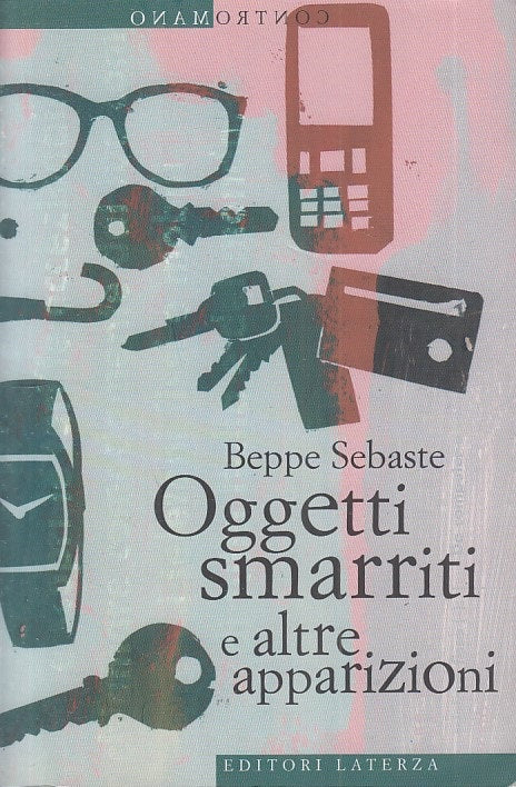 Oggetti smarriti e altre apparizioni - Sebaste'- Laterza Contromano- 1a ed.- XFS