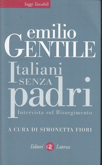 LS- ITALIANI SENZA PADRI- EMILIO GENTILE- LATERZA- SAGGI TASCABILI-- 2011- B-XTS