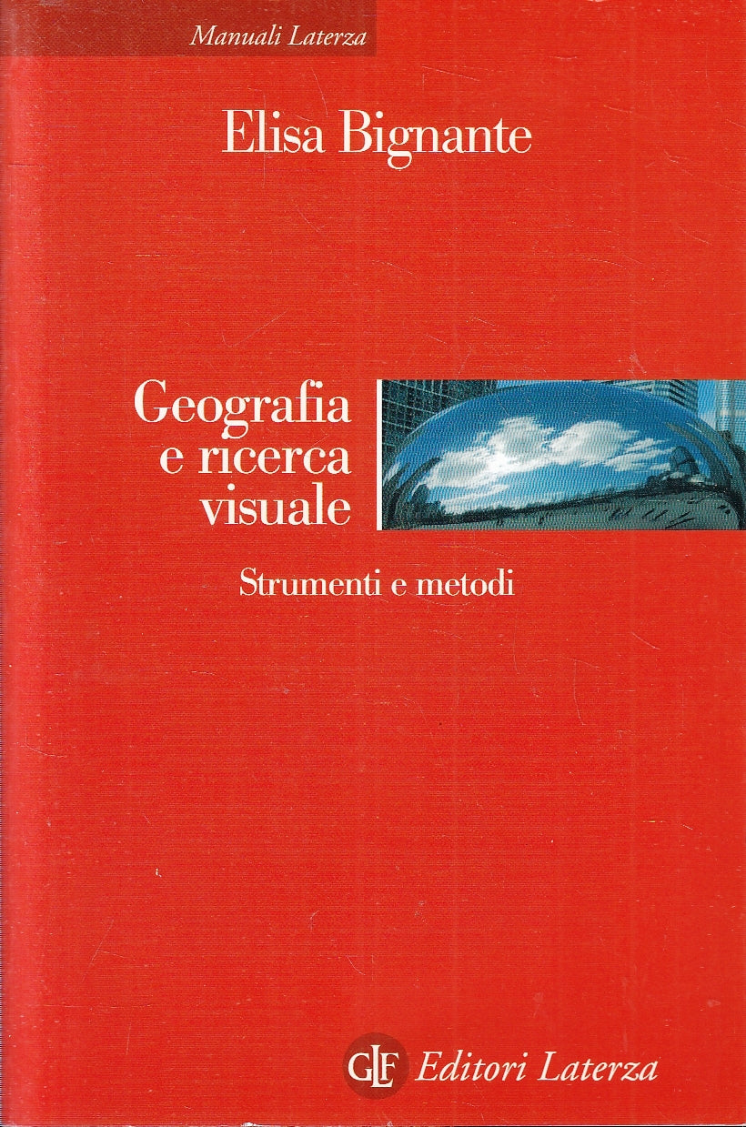 LS- GEOGRAFIA E RICERCA VISUALE- ELISA BIGNANTE- LATERZA- MANUALI-- 2011- B- XFS