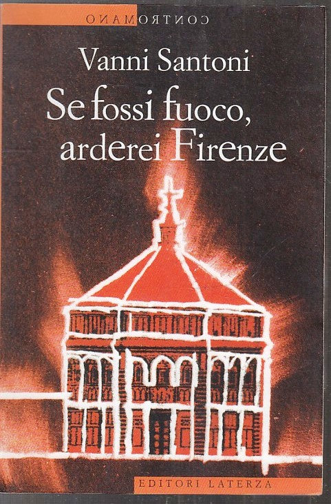 LS- SE FOSSI FUOCO ARDEREI FIRENZE- SANTONI- LATERZA- CONTROMANO- 2011- B- YPL17