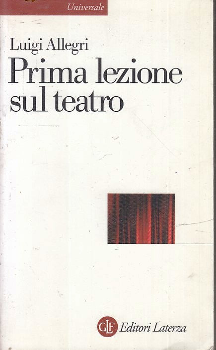 LS- PRIMA LEZIONE SUL TEATRO - LUIGI ALLEGRI- LATERZA- UNIVERSALE-- 2012- B- XFS