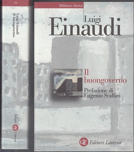 LS- IL BUONGOVERNO- LUIGI EINAUDI- LATERZA- BIBLIOTECA STORICA-- 2012- BS- XFS68