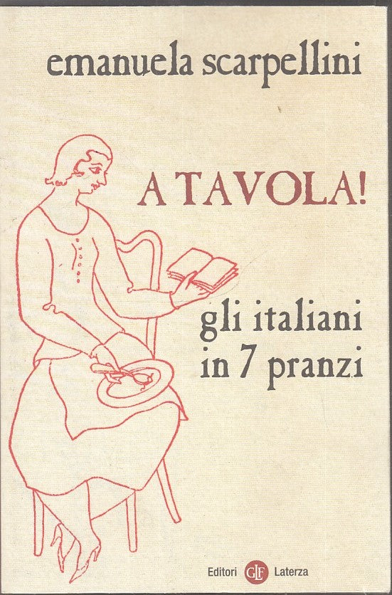 LS- A TAVOLA GLI ITALIANI IN 7 PRANZI - SCARPELLINI- LATERZA- ROBINSON- B- YPL20