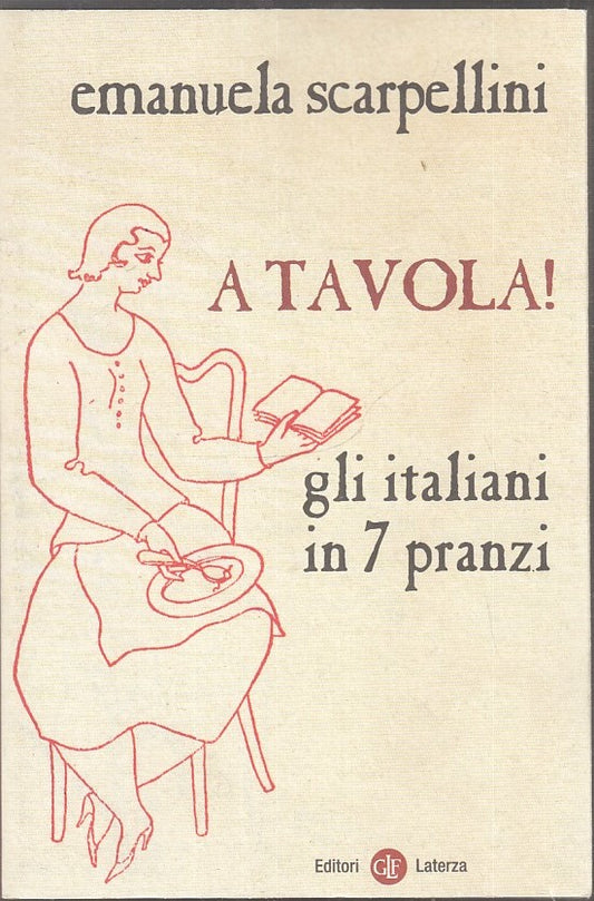 LS- A TAVOLA GLI ITALIANI IN 7 PRANZI - SCARPELLINI- LATERZA- ROBINSON- B- YPL20