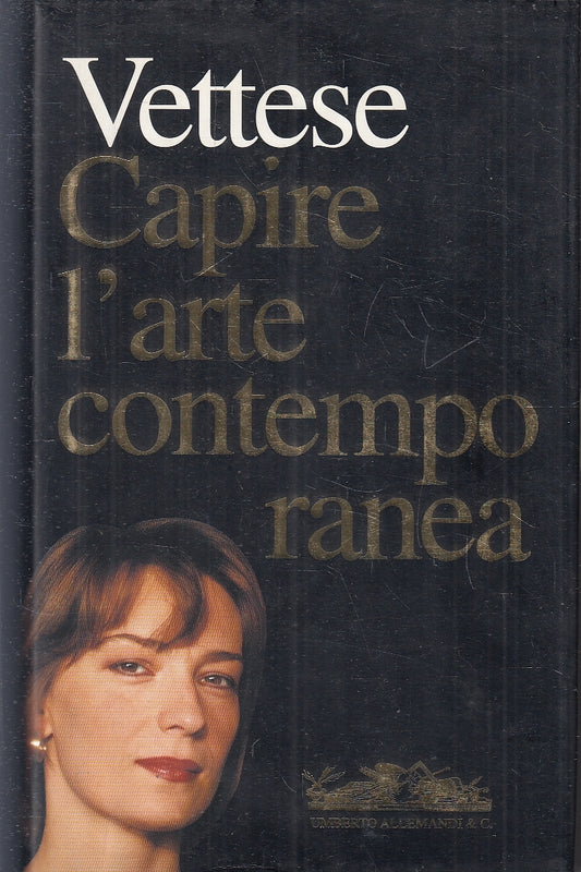 LT- CAPIRE L'ARTE CONTEMPORANEA - ANGELA VETTESE - ALLEMANDI--- 1996- CS- YFS152