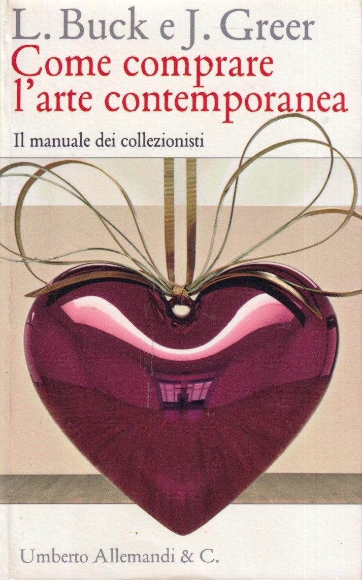 Come comprare l'arte contemporanea - Buck Greer - Umberto Allemandi - YFS429