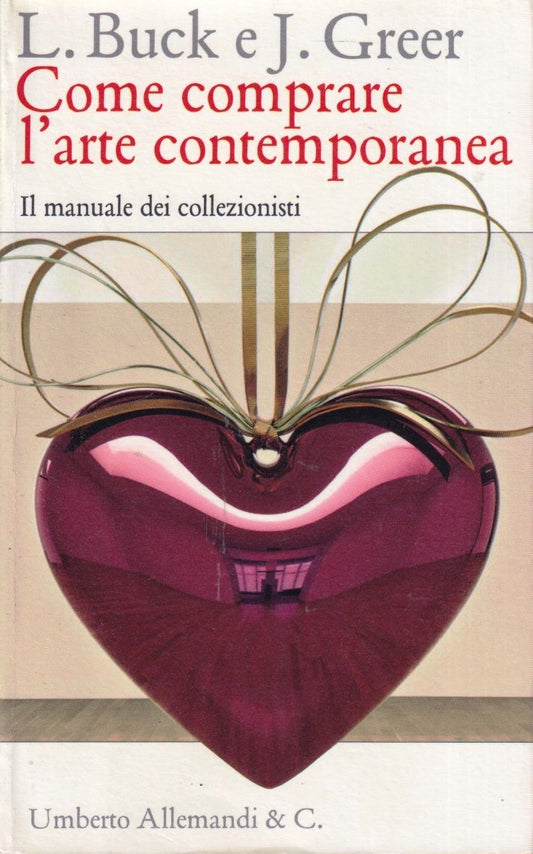 Come comprare l'arte contemporanea - Buck Greer - Umberto Allemandi - YFS429