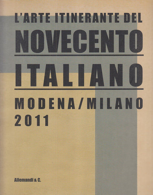 LT- L'ARTE ITINERANTE NOVECENTO ITALIANO- CRIBIORI- ALLEMANDI--- 2011- B- ZFS584