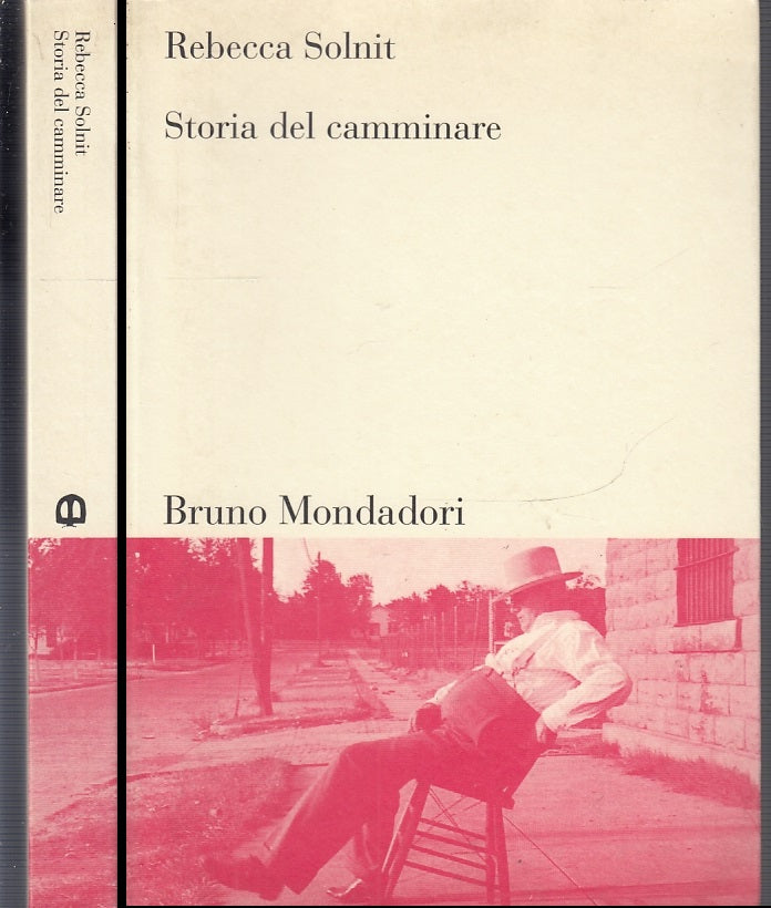 LN- STORIA DEL CAMMINARE - REBECCA SOLNIT - MONDADORI --- 2002 - B - XFS56