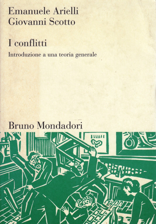 I conflitti - Emanuele Arielli Giovanni Scotto- Bruno Mondadori - 1a ed.- ZFS140