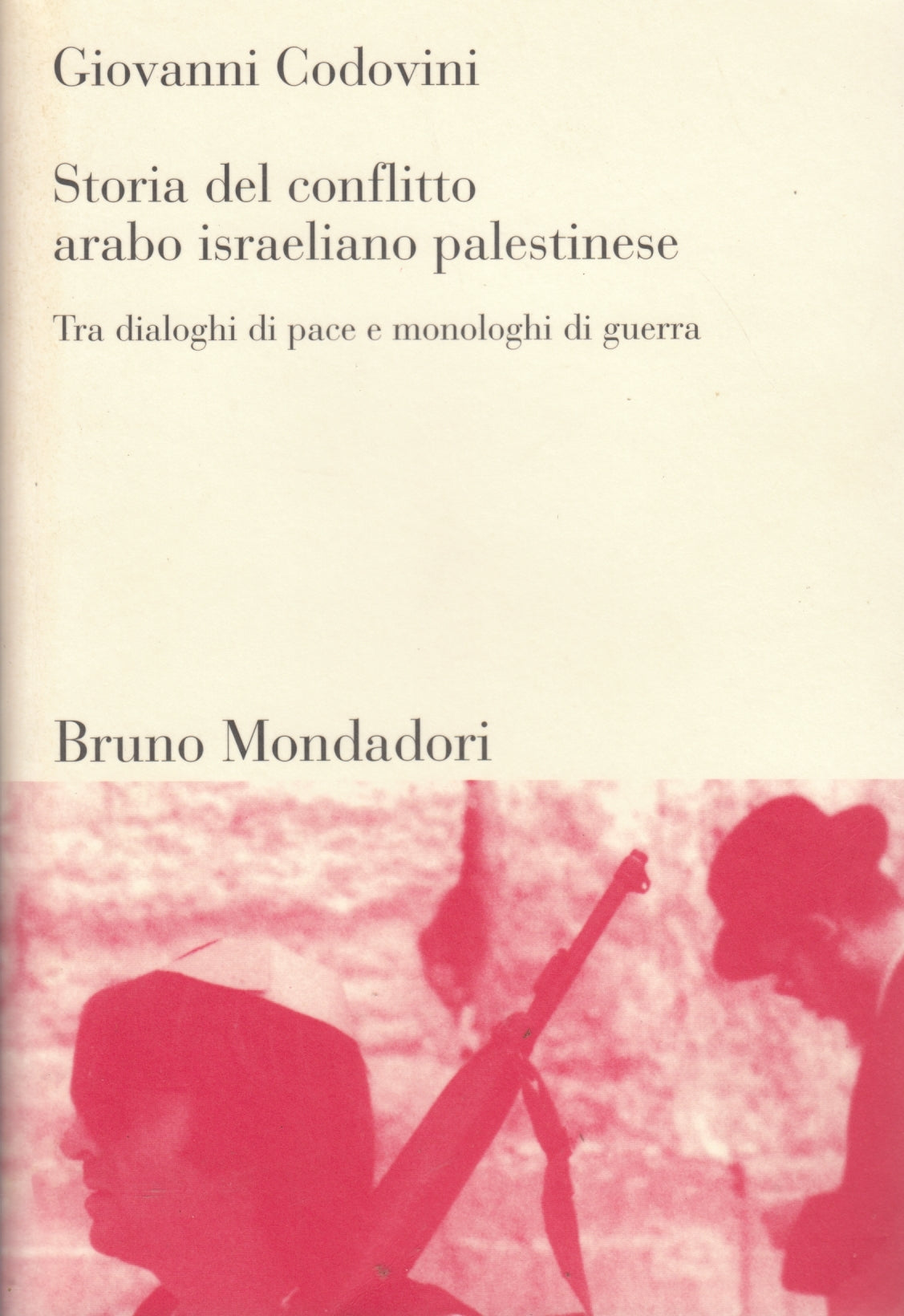 Storia del conflitto arabo israeliano palestinese - Codovini - Mondadori- ZFS103