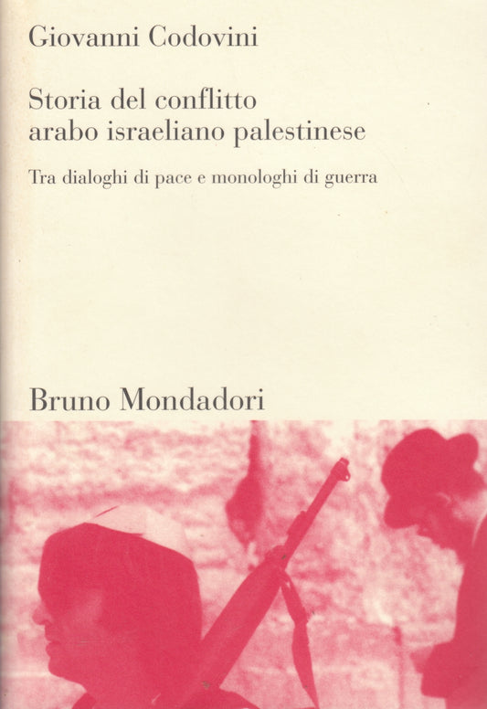 Storia del conflitto arabo israeliano palestinese - Codovini - Mondadori- ZFS103