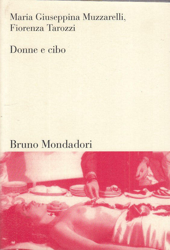 LZ- DONNE E CIBO - MARIA G. MUZZARELLI - BRUNO MONDADORI --- 2007 - B - ZFS531