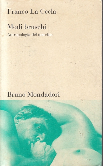 LZ- MODI BRUSCHI ANTROPOLOGIA DEL MASCHIO- LA CECLA- MONDADORI--- 2000- B- YFS41