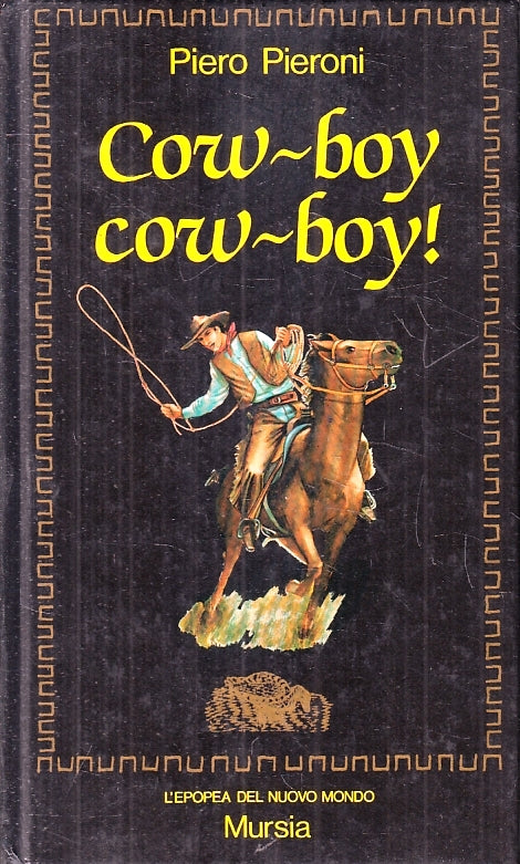 COW-BOY COW BOY!- PIERO PIERONI- MURSIA- EPOPEA NUOVO MONDO-- 1989- C-YFS3