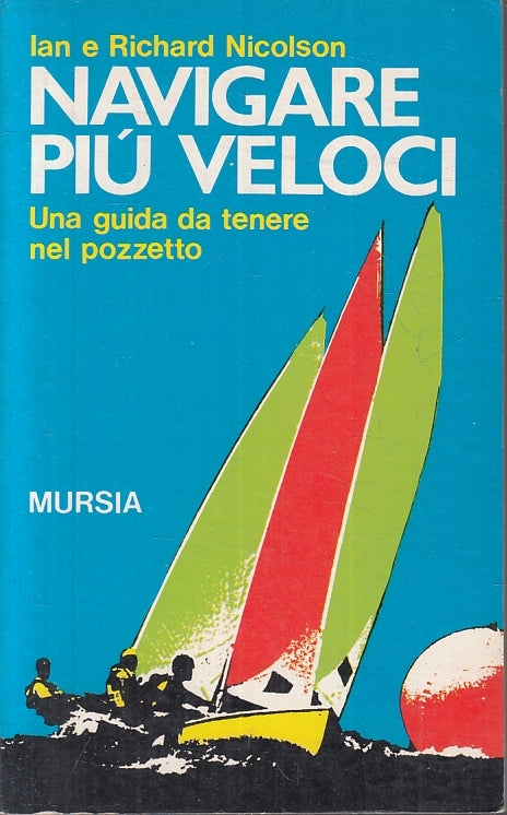 LZ- NAVIGARE PIU' VELOCI GUIDA - NICOLSON - MURSIA --- 1989- B- ZFS627