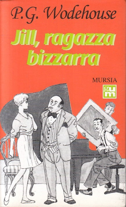 LN- JILL RAGAZZA BIZZARRA- P.G. WODEHOUSE- MURSIA- GUM- 1a ED.- 2005- BS- YFS593