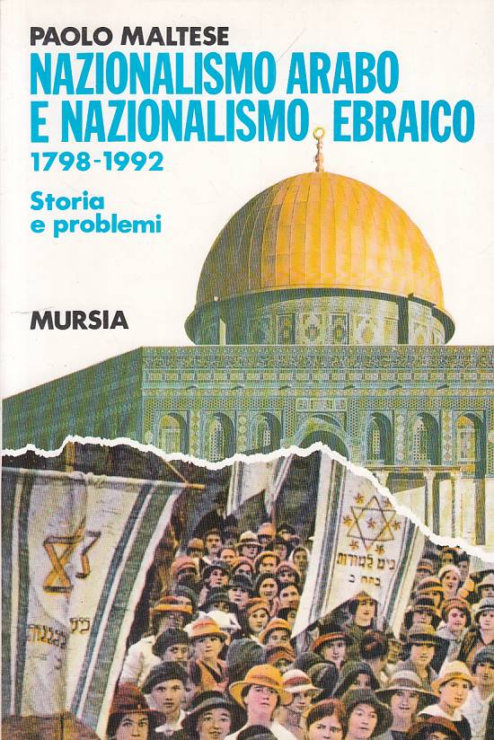 LS- NAZIONALISMO ARABO E NAZIONALISMO EBRAICO -- MURSIA --- 1992 - B - YFS335