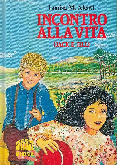 LB- INCONTRO ALLA VITA - LOUISA M. ALCOTT - MURSIA - INTEGRALE -- 1993- C- RGZ