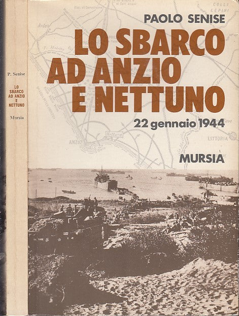 Lo sbarco ad Anzio e Nettuno 22 gennaio 1944- Paolo Senise- Mursia- 1a ed.- MLT1
