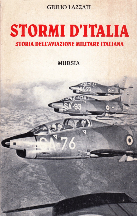 Stormi d'Italia Aviazione Militare - Giulio Lazzati - Mursia - 1a ed. - ZFS191