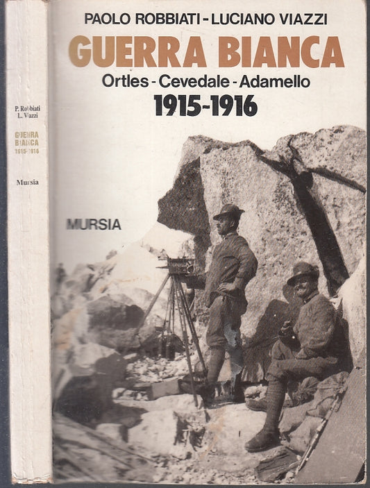 Gurra bianca Ortles Cevedale Adamello 1915-1916- Robbiati Viazzi- Mursia- ZFS199