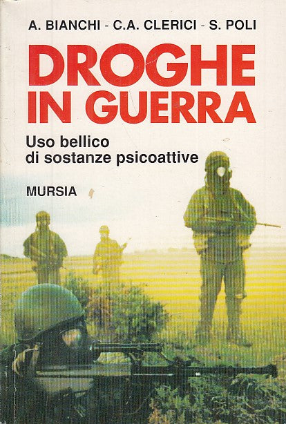 LZ- DROGHE IN GUERRA USO BELLICO - BIANCHI CLERICI POLI- MURSIA--- 1997- B- MLT2