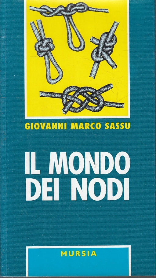 LZ- IL MONDO DEI NODI - GIOVANNI MARCO SASSU - MURSIA - MARE -- 1997- B- ZFS62