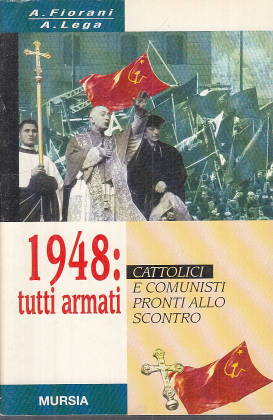 LS- 1948: TUTTI ARMATI CATTOLICI E COMUNISTI SCONTRO-- MURSIA--- 1998- B- YTS316