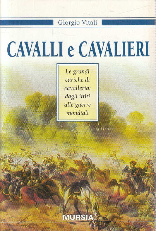 CAVALLI E CAVALIERI - GIORGIO VITALI - MURSIA STORIA - CS - JXS232