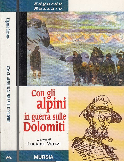 Con gli Alpini in guerra sulle Dolomiti- Edgardo Rossaro- Mursia- 1a ed.- ZFS214