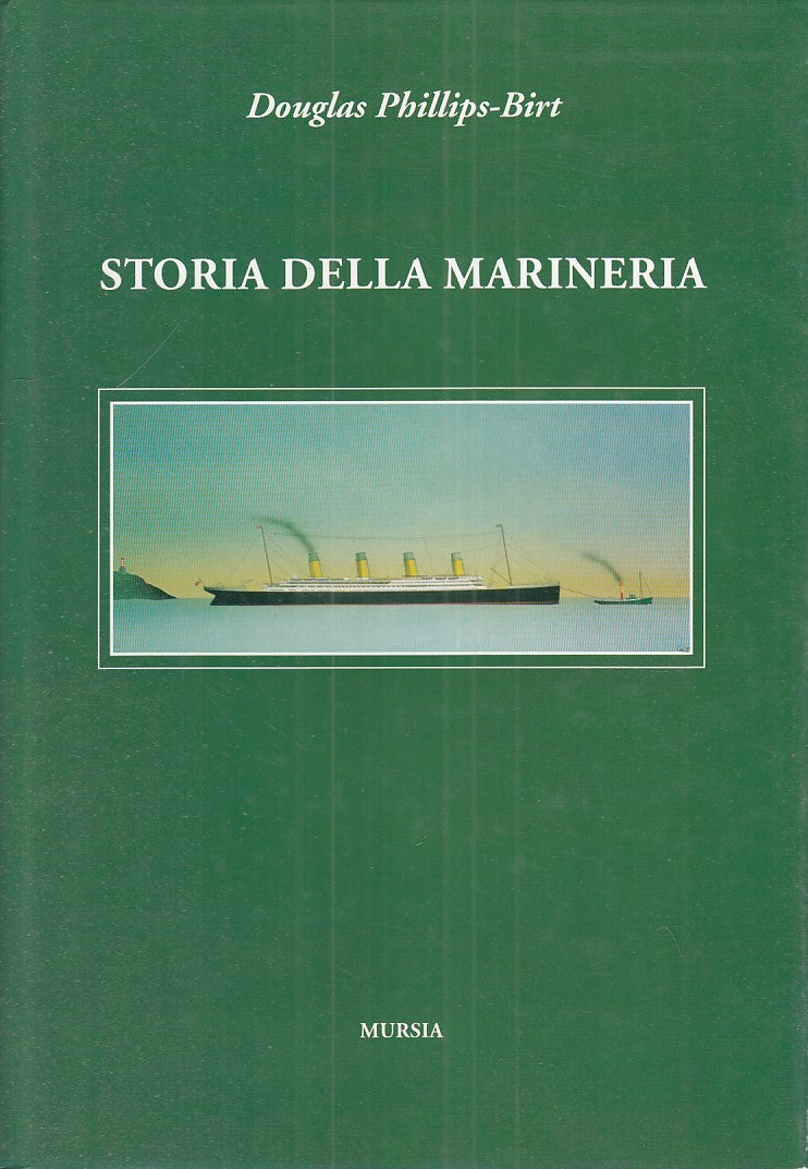 LS- STORIA DELLA MARINERIA - DOUGLAS PHILLIPS BIRT - MURSIA --- 2002 - CS- YFS61