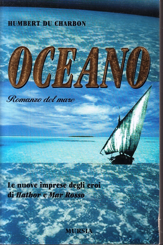 LN- OCEANO ROMANZO DEL MARE - HUMBERT DU CHARBON - MURSIA--- 2000- B- ZFS2