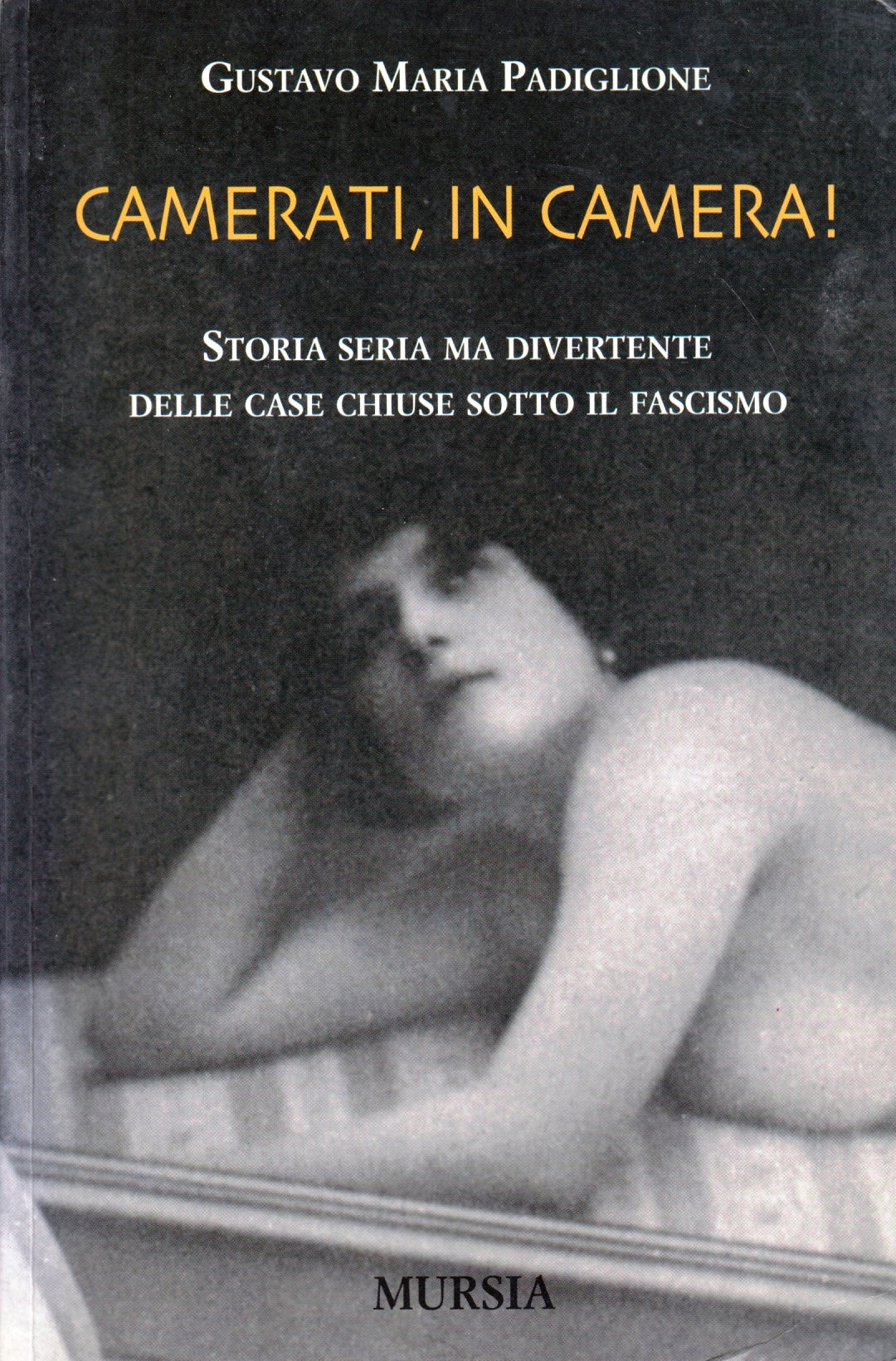 Camerati in camera Case chiuse fascismo - Padiglione - Mursia - 1a ed.- ZFS58