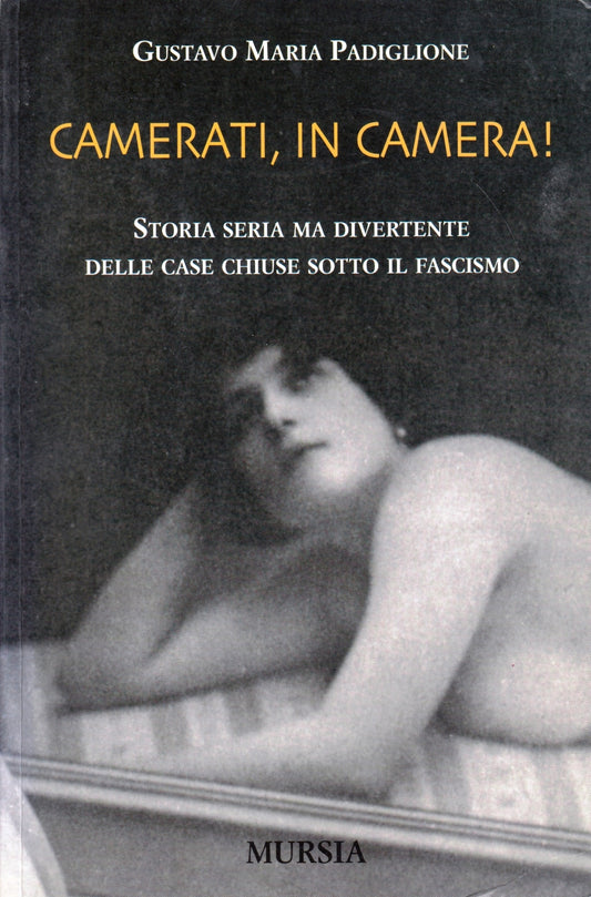 Camerati in camera Case chiuse fascismo - Padiglione - Mursia - 1a ed.- ZFS58
