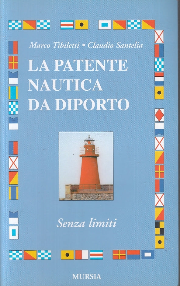 LZ- LA PATENTE NAUTICA DA DIPORTO - TIBILETTI SANTELIA- MURSIA--- 2003- B- ZFS62