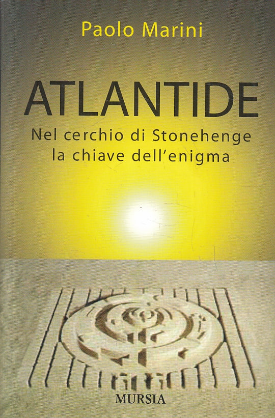 LZ- ATLANTIDE NEL CERCHIO DI STONEHENGE- PAOLO MARINI- MURSIA--- 2007- B- ZFS185