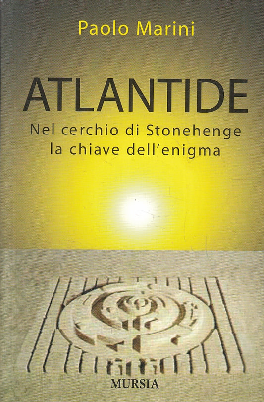 LZ- ATLANTIDE NEL CERCHIO DI STONEHENGE- PAOLO MARINI- MURSIA--- 2007- B- ZFS185