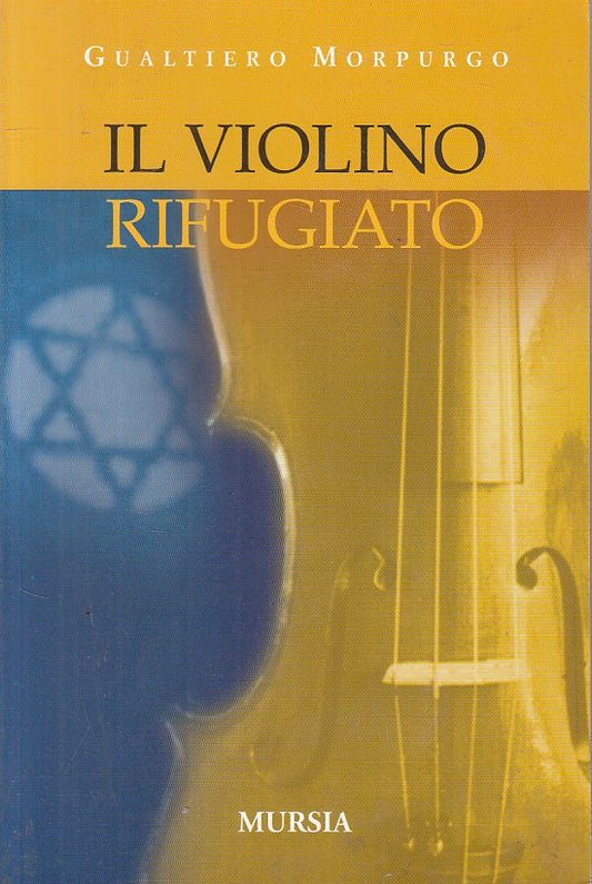 LN- IL VIOLINO RIFUGIATO - MORPURGO - MURSIA - TESTIMONIANZE-- 2006 - B - ZFS196