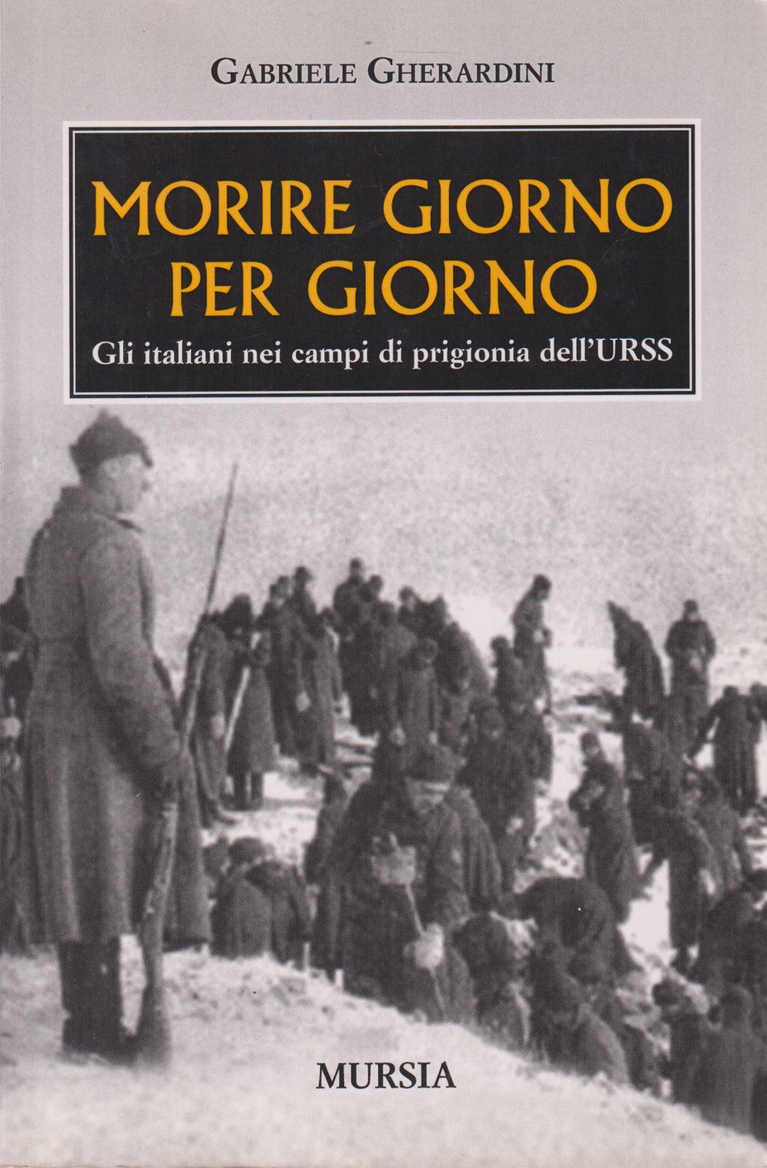 Morire giorno per giorno - Gabriele Gherardini - Mursia - ZFS133