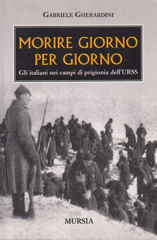 Morire giorno per giorno - Gabriele Gherardini - Mursia - ZFS133