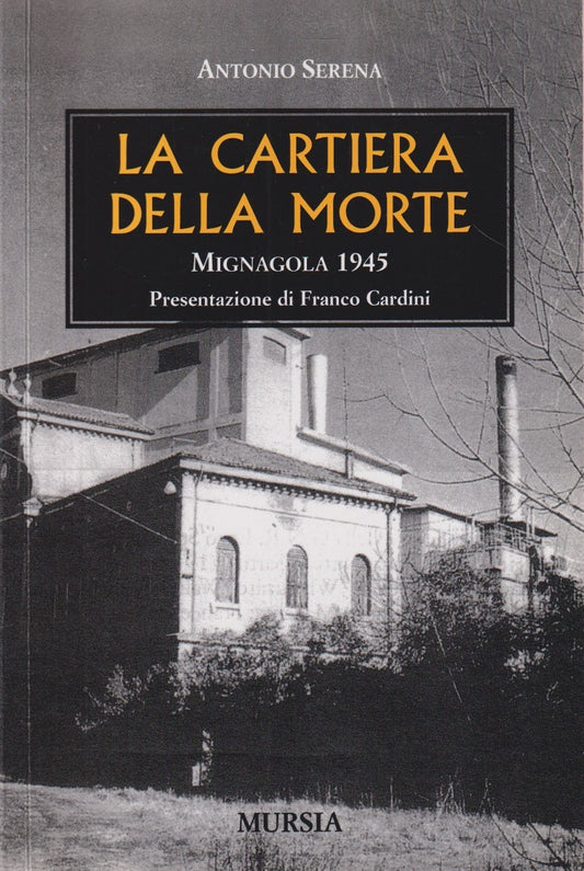 La Cartiera della morte Mignagola 1945 - Serena - Mursia Testimonianze - ZFS224