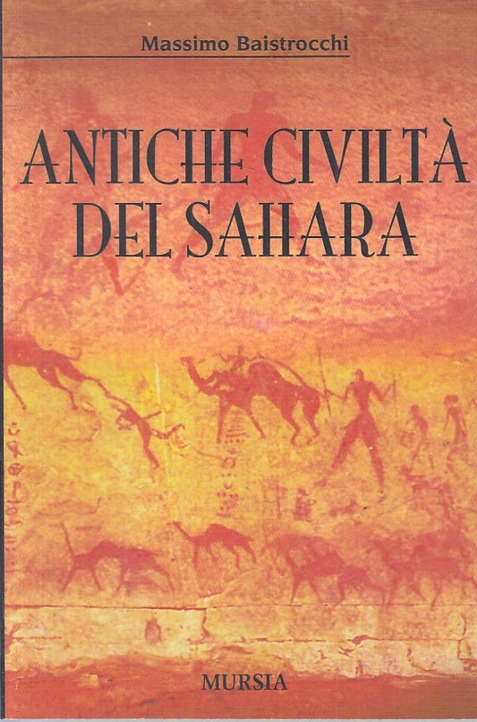 LS- ANTICHE CIVILTA' DEL SAHARA - MASSIMO BAISTROCCHI- MURSIA--- 1986- B- ZTT395
