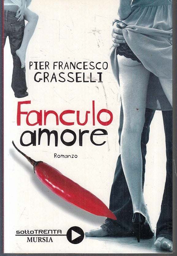 LN- FANCULO AMORE - PIER FRANCESCO GRASSELLI - MURSIA --- 2009 - B - ZFS86