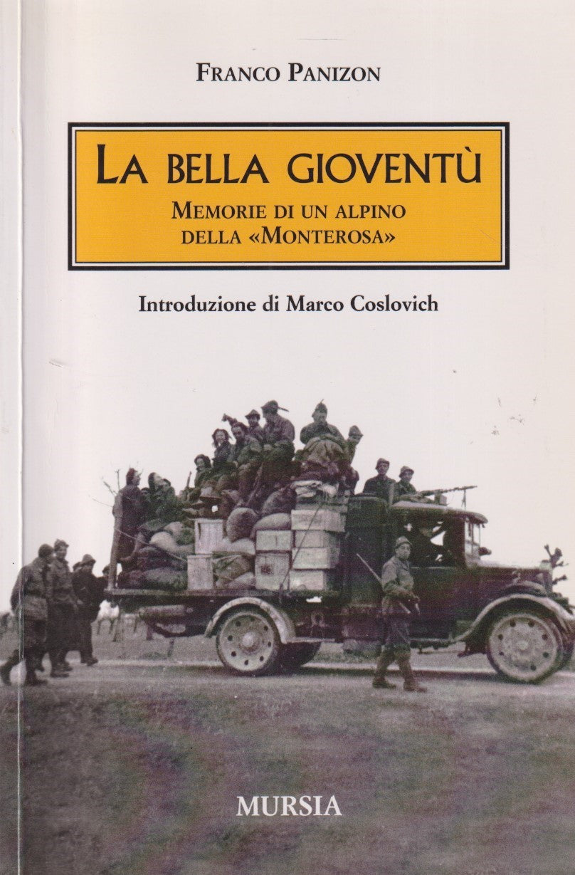 La bella gioventu' Memorie di alpino - Panizon - Mursia Testimonianze - ZFS224